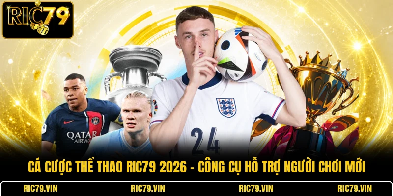 Cá cược thể thao RIC79 2026 – công cụ hỗ trợ người chơi mới