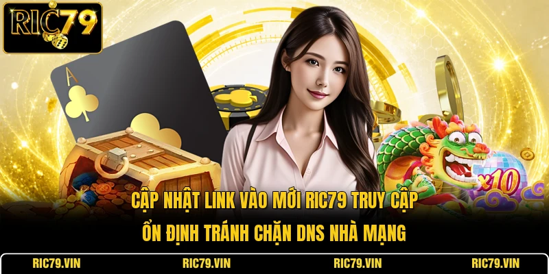 Cập nhật link vào mới RIC79 truy cập ổn định tránh chặn DNS nhà mạng