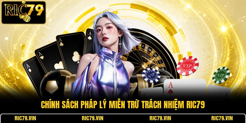 Chính sách pháp lý miễn trừ trách nhiệm RIC79