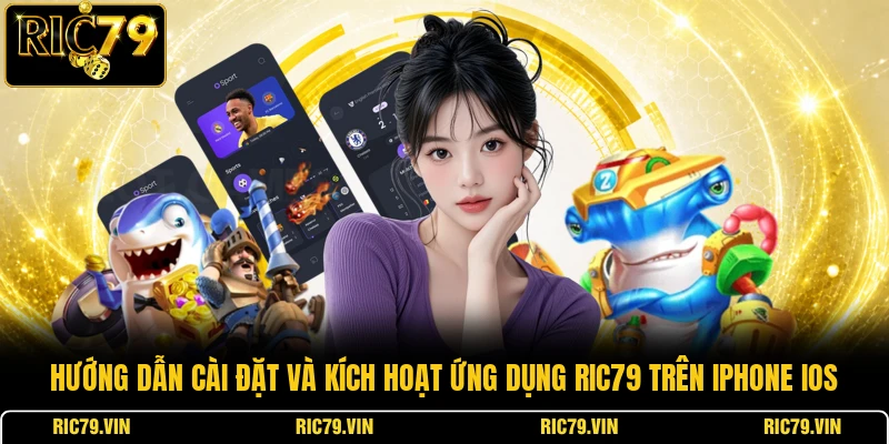 Hướng dẫn cài đặt và kích hoạt ứng dụng RIC79 trên iPhone iOS