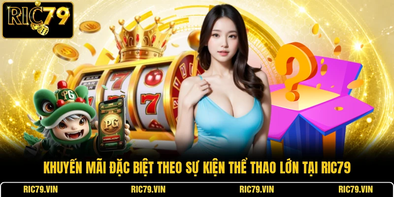 Khuyến mãi đặc biệt theo sự kiện thể thao lớn tại RIC79