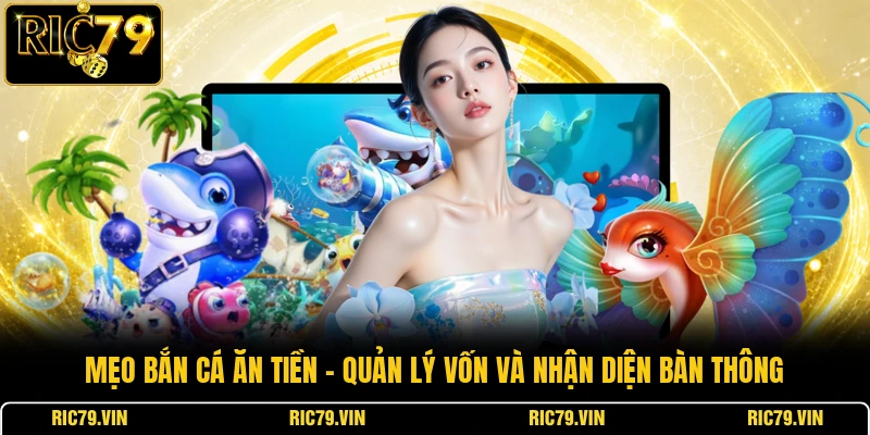 Mẹo bắn cá ăn tiền – quản lý vốn và nhận diện bàn thông