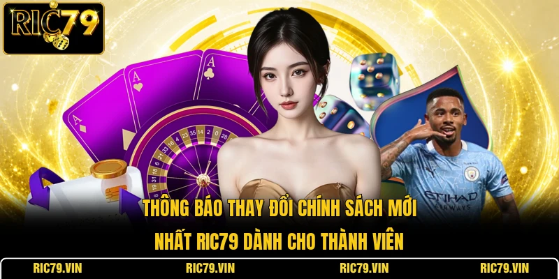 Thông báo thay đổi chính sách mới nhất RIC79 dành cho thành viên