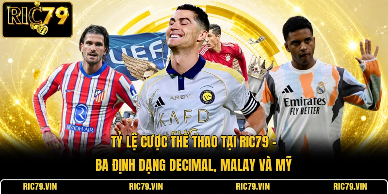 Tỷ lệ cược thể thao tại RIC79 – ba định dạng Decimal, Malay và Mỹ