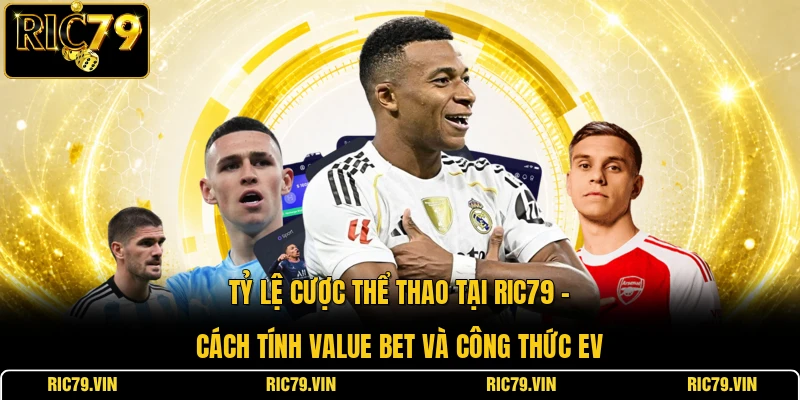 Tỷ lệ cược thể thao tại RIC79 – cách tính value bet và công thức EV