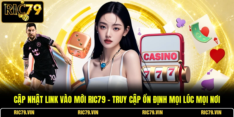 Cập nhật link vào mới RIC79 – Truy cập ổn định mọi lúc mọi nơi